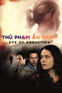 Phim Thủ Phạm Ẩn Danh - Eve of Abduction (2018)