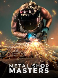 Phim Thử thách thợ hàn - Metal Shop Masters (2021)