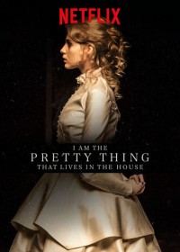 Phim Tôi là thứ xinh đẹp sống trong nhà này - I Am the Pretty Thing That Lives in the House (2016)