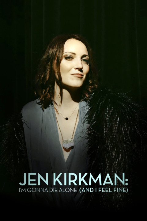 Phim Tôi Sẽ Chết Trong Cô Đơn (Nhưng Chẳng Sao Cả)  - Jen Kirkman: I'm Gonna Die Alone (And I Feel Fine) (2015)