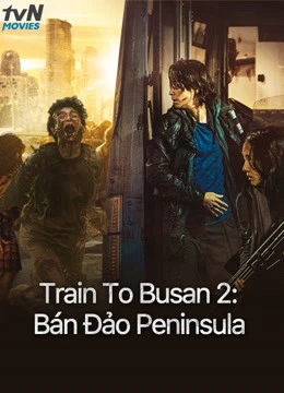 Phim Train To Busan 2: Bán Đảo Peninsula - Peninsula (2020)