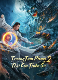 Phim Trương Tam Phong 2 Thái Cực Thiên Sư - Tai Chi Hero (2020)