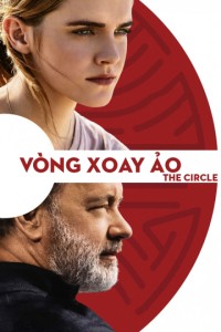 Phim Vòng Xoay Ảo - The Circle (2017)