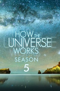 Phim Vũ trụ hoạt động như thế nào (Phần 5) - How the Universe Works (Season 5) (2016)
